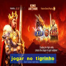 jogar no tigrinho sem deposito